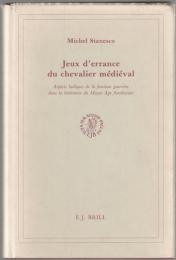 Jeux d'errance du chevalier médiéval : aspects ludiques de la fonction guerrière dans la littérature du Moyen Âge flamboyant.