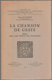 La chanson de geste : essai sur l'art épique des jongleurs.