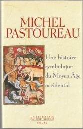 Une histoire symbolique du Moyen Âge occidental.