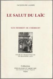Le salut du laïc : Edward Herbert de Cherbury : étude et traduction du De religione laïci