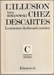 L'illusion chez Descartes : la structure du discours cartésien.