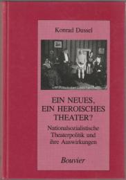 Ein neues, ein heroisches Theater? : nationalsozialistische Theaterpolitik und ihre Auswirkungen in der Provinz