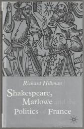 Shakespeare, Marlowe, and the politics of France.