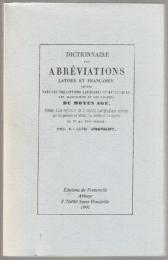 Dictionnaire des abréviations latines et françaises : usitées dans les inscriptions lapidaires et métalliques, les manuscrits et les chartes du Moyen âge.