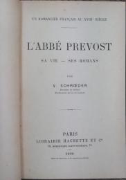 Un Romancier Francais Au Xviiie Siecle: L'abbe Prevost, Sa Vie, Ses Romans