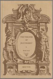 The Theatre of Jean Mairet : the metamorphosis of sensuality.