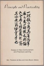 Principle and practicality : essays in Neo-Confucianism and practical learning.