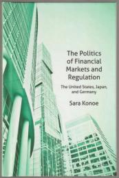 The politics of financial markets and regulation : the United States, Japan, and Germany.
