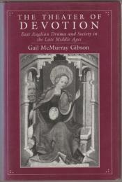 The theater of devotion : East Anglian drama and society in the late Middle Ages.