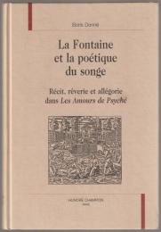 La Fontaine et la poétique du songe : récit, rêverie et allégorie dans les Amours de Psyché
