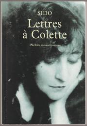 Lettres à Colette, 1903-1912 ; suivies de, Vingt-trois lettres à Juliette.