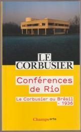 Conférences de Rio : Le Corbusier au Brésil, 1936.