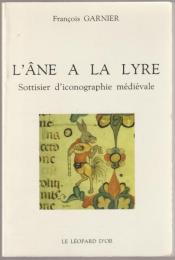 L'âne à la lyre : sottisier d'iconographie médiévale.