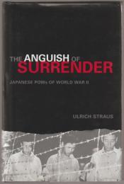 The anguish of surrender : Japanese POW's of World War II.