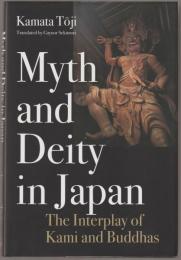 Myth and deity in Japan : the interplay of kami and Buddhas.