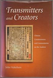 Transmitters and creators : Chinese commentators and commentaries on the analects