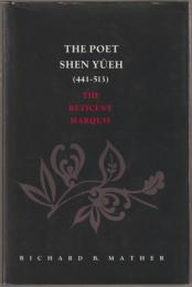 The poet Shen Yüeh (441-513) : the reticent marquis.