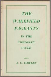 The Wakefield Pageants in the Towneley Cycle.