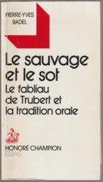 Le Sauvage et le sot : le fabliau de Trubert et la tradition orale.