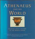 Athenaeus and his world : reading Greek culture in the Roman Empire.