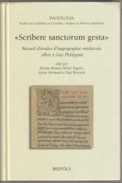 "Scribere sanctorum gesta" : recueil d'études d'hagiographie médiévale offert à Guy Philippart.