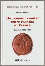 Un pouvoir comtal entre Flandre et France : Saint-Pol, 1000-1300.