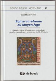 Église et réforme au Moyen Âge : papauté, milieux réformateurs et ecclésiologie dans les Pays de la Loire au tournant des XIe-XIIe siècles.