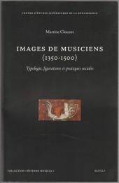 Images de musiciens (1350-1500) : typologie, figurations et pratiques sociales.