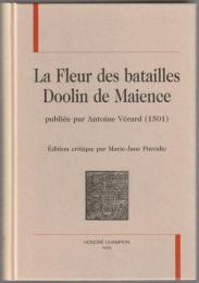 La fleur des batailles Doolin de Maience : publiée par Antoine Vérard (1501)