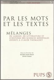 Par les mots et les textes-- : mélanges de langue, de littérature et d'histoire des sciences médiévales offerts à Claude Thomasset.