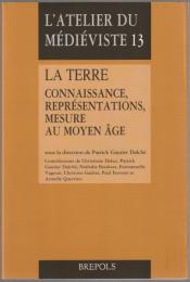La terre : connaissance, représentations, mesure au Moyen Âge.