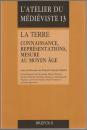 La terre : connaissance, représentations, mesure au Moyen Âge.