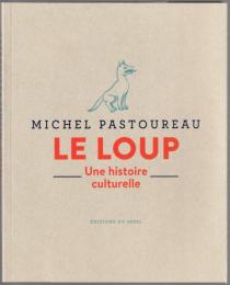 Le loup : une histoire culturelle.
