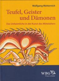 Teufel, Geister und Dämonen : das Unheimliche in der Kunst des Mittelalters.