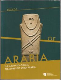 Roads of Arabia : the archaeological treasures of Saudi Arabia.