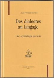 Des dialectes au langage : une archéologie du sens.