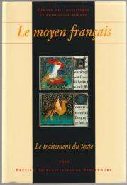 Le moyen français : le traitement du texte : édition, apparat critique, glossaire, traitement électronique.