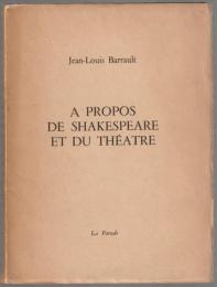 À propos de Shakespeare et du théâtre.