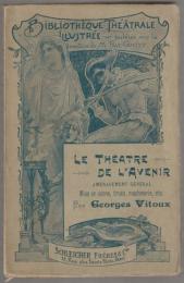 Le théatre de l'avenir : aménagement général, mise en scène, trucs, machinerie, etc.