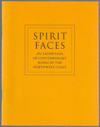Spirit faces : an exhibition of contemporary masks of the Northwest Coast.