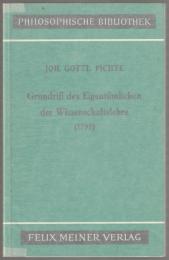 Grundriß des Eigentümlichen der Wissenschaftslehre : in Rücksicht auf das theoretische Vermögen als Handschrift für seine Zuhörer (1795).