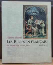 Les Bibles en français : histoire illustrée du moyen âge à nos jours