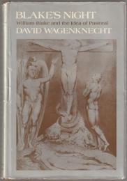 Blake's Night : William Blake and the Idea of Pastoral.