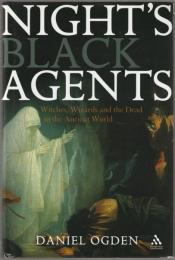 Night's black agents : witches, wizards and the dead in the ancient world.