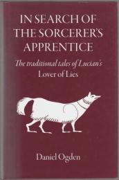 In search of the sorcerer's apprentice : the traditional tales of Lucian's Lover of lies.
