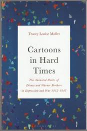 Cartoons in hard times : the animated shorts of Disney and Warner Brothers in depression and war 1932-1945.