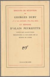 Discours de réception de Georges Duby à l'Académie française et réponse d'Alain Peyrefitte : suivis des allocutions prononcées à l'occasion de la remise de l'épée.