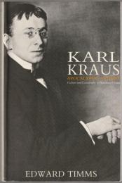 Karl Kraus, apocalyptic satirist : culture and catastrophe in Habsburg Vienna.