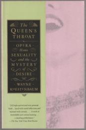 The queen's throat : opera, homo sexuality, and the mystery of desire.