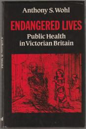 Endangered lives : public health in Victorian Britain.